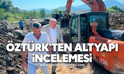 Başkan Öztürk'ten altyapı incelemesi