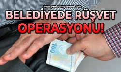 Şok olay: Belediyede rüşvet operasyonu!
