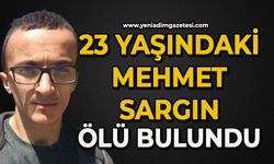23 yaşındaki Mehmet Sargın ölü bulundu