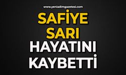 Safiye Sarı hayatını kaybetti