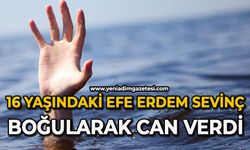 16 yaşındaki Efe Erdem Sevinç boğularak can verdi