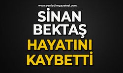 Sinan Bektaş hayatını kaybetti