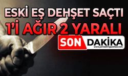 Eski eş dehşet saçtı: 1’i ağır 2 yaralı