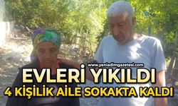 4 kişilik aile yıkılan evlerinin ardından sokakta kaldı