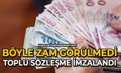 Böyle zam görülmedi: Toplu sözleşme imzalandı