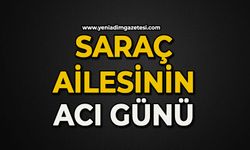 Saraç ailesinin acı günü