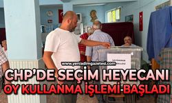 CHP’de seçim heyecanı yaşanıyor