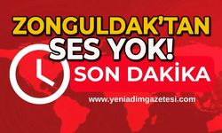 Zonguldak’tan ses yok