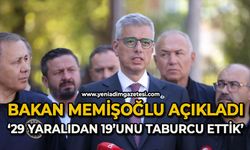 Bakan Memişoğlu açıkladı: "29 yaralıdan 19'unu taburcu ettik"