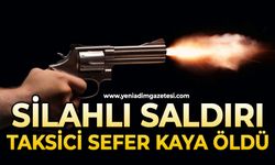 Silahlı saldırı: Taksi şoförü Sefer Kaya hayatını kaybetti