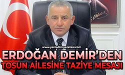 Erdoğan Demir’den Tosun ailesine taziye mesajı