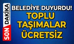 Belediye duyurdu: Toplu ulaşım ücretsiz