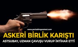 Askeri birlik karıştı: Astsubay, uzman çavuşu vurup intihar etti