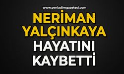 Neriman Yalçınkaya hayatını kaybetti