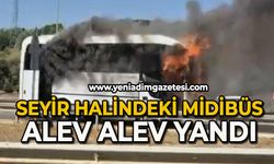 Seyir halindeki midibüs alev alev yandı