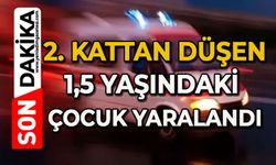 2. kattan düşen 1,5 yaşındaki çocuk yaralandı