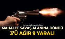 Mahalle savaş alanına döndü: 3’ü ağır 9 yaralı