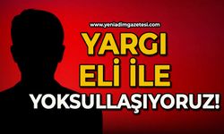 Yargı eli ile yoksullaşıyoruz!