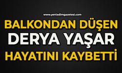Balkondan düşen Derya Yaşar hayatını kaybetti