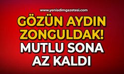 Gözün aydın Zonguldak: Mutlu sona az kaldı!
