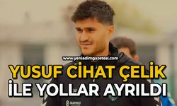 Yusuf Cihat Çelik ile yollar ayrıldı
