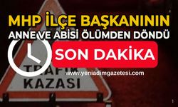 MHP İlçe Başkanının anne ve abisi ölümden döndü