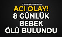 Acı olay: 8 günlük bebek ölü bulundu