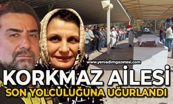 Korkmaz ailesi son yolculuğuna gözyaşları arasında uğurlandı