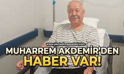 Muharrem Akdemir’den haber var