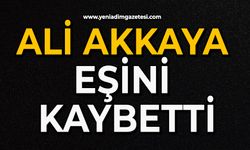 Ali Akkaya eşini kaybetti