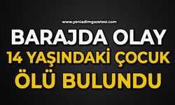 Barajda olay: 14 yaşındaki çocuk ölü bulundu