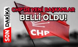 CHP'de yeni başkanlar belli oldu