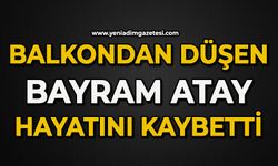 Balkondan düşen Bayram Atay hayatını kaybetti
