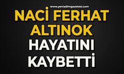 Naci Ferhat Altınok hayatını kaybetti