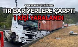 Tır bariyerlere çarptı: 1 yaralı