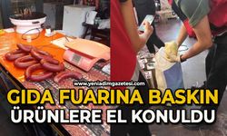 Gıda fuarına baskın: Ürünlere el konuldu