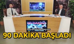 90 Dakika başladı