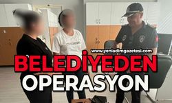 Belediyeden operasyon!