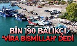 Bin 190 balıkçı, "Vira Bismillah" dedi