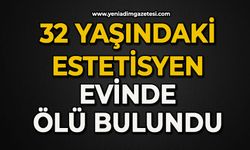 32 yaşındaki estetisyen evinde ölü bulundu