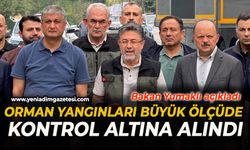 Bakan İbrahim Yumaklı: Orman yangınları büyük ölçüde kontrol altına alındı