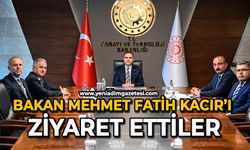 Bakan Mehmet Fatih Kacır’ı ziyaret ettiler