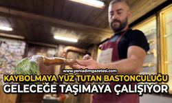 Kaybolmaya yüz tutan "bastonculuğu" geleceğe taşımaya çalışıyor