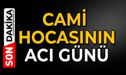 Cami hocasının acı günü