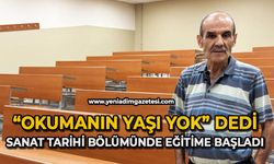 "Okumanın yaşı yok" dedi, sanat tarihi bölümünde eğitime başladı