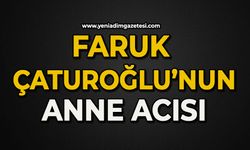 Faruk Çaturoğlu annesini kaybetti