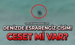 Denizde esrarengiz cisim: Ceset mi var?