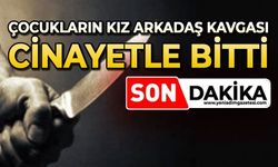 Çocukların kız arkadaş kavgası cinayetle bitti
