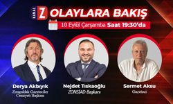 Olaylara Bakış 10 Eylül Salı KANAL Z ekranlarında