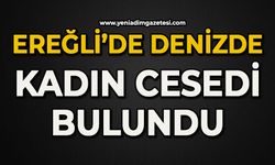 Ereğli'de denizde kadın cesedi bulundu